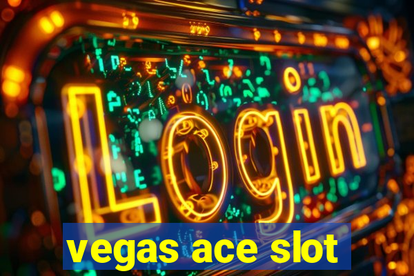 vegas ace slot