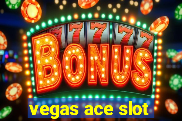 vegas ace slot