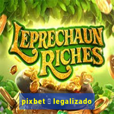 pixbet 茅 legalizado