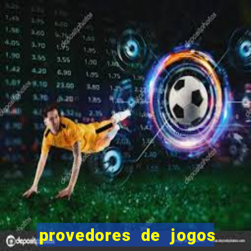 provedores de jogos de cassino