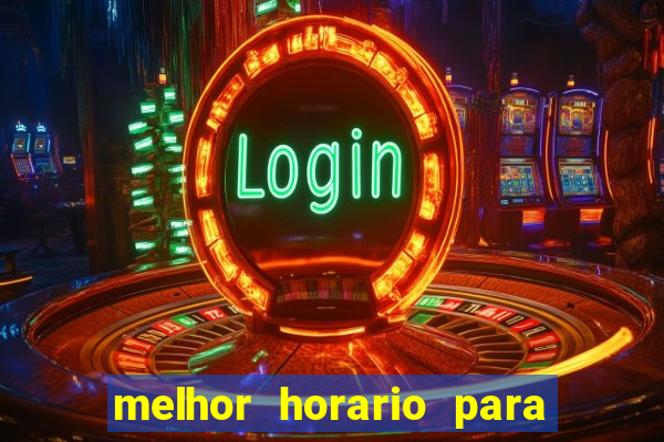 melhor horario para jogar fortune tiger