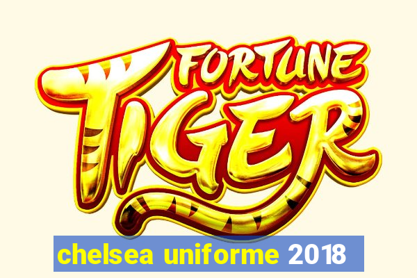 chelsea uniforme 2018