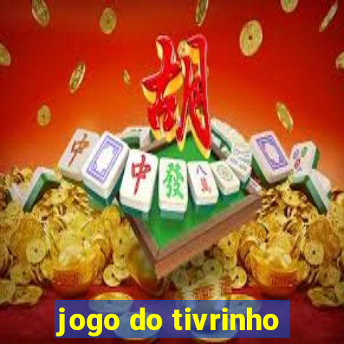 jogo do tivrinho