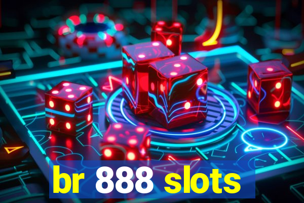 br 888 slots