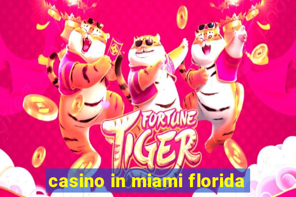 casino in miami florida