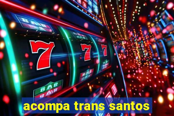 acompa trans santos