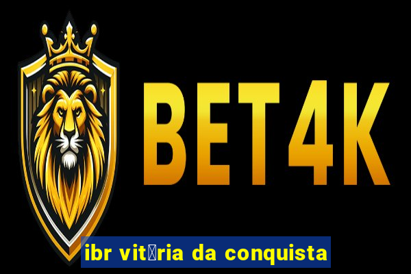 ibr vit贸ria da conquista