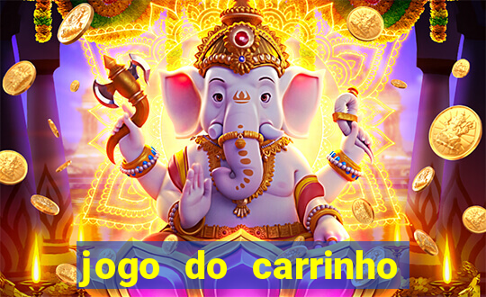 jogo do carrinho que ganha dinheiro