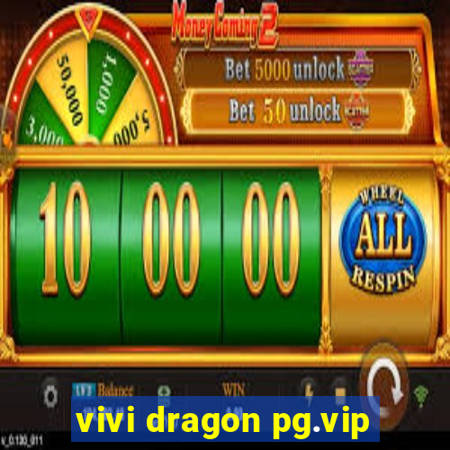 vivi dragon pg.vip