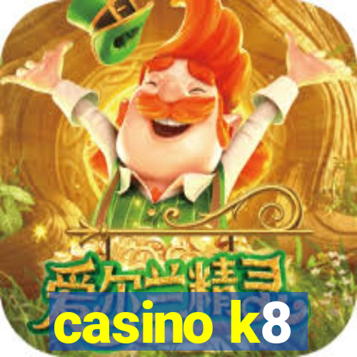 casino k8