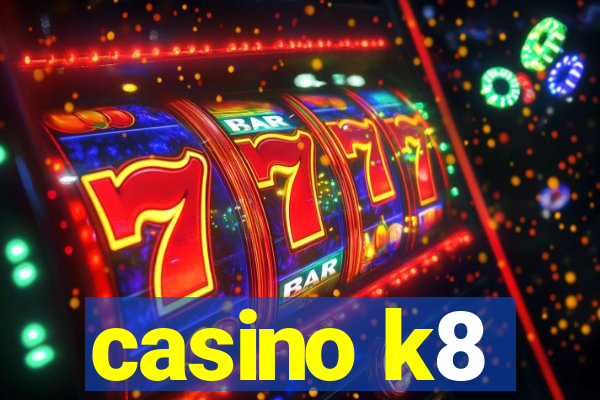 casino k8