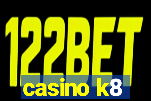 casino k8