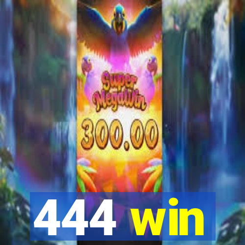 444 win