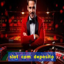 slot com deposito de 1 real