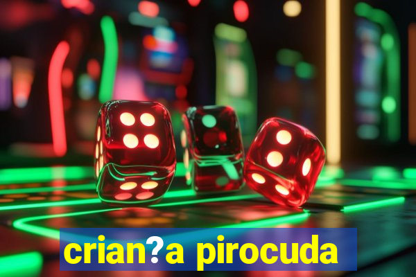 crian?a pirocuda