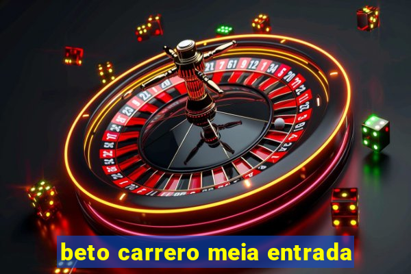 beto carrero meia entrada