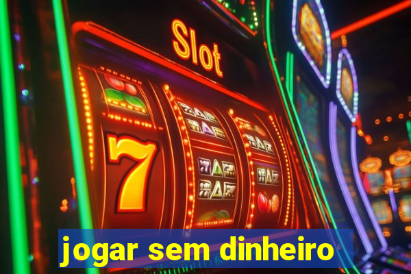 jogar sem dinheiro