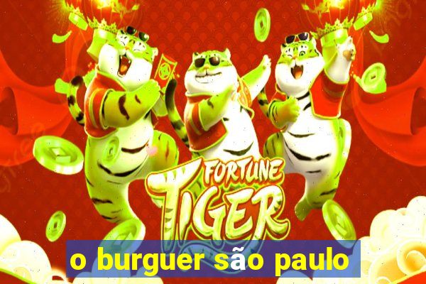 o burguer são paulo