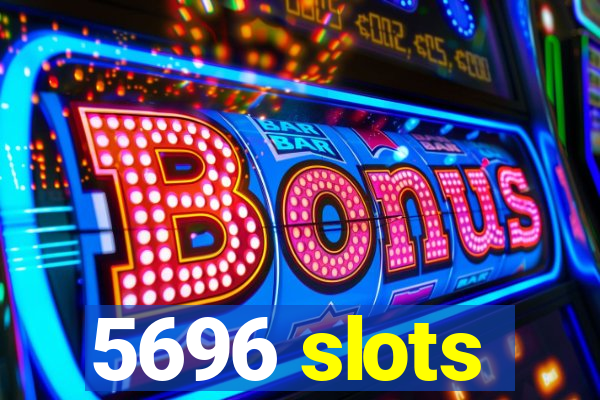 5696 slots