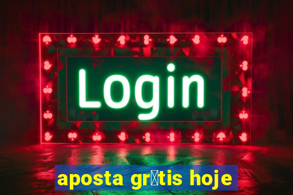 aposta gr谩tis hoje