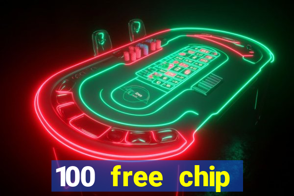 100 free chip online casino