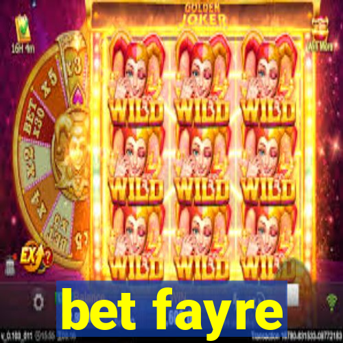 bet fayre