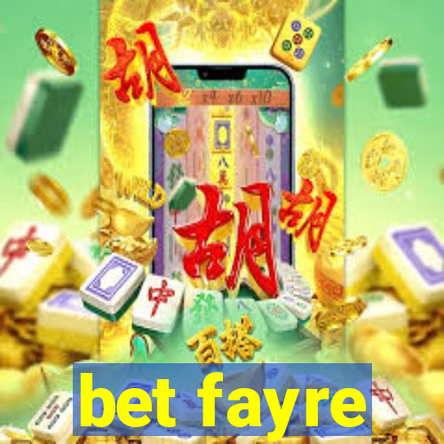 bet fayre