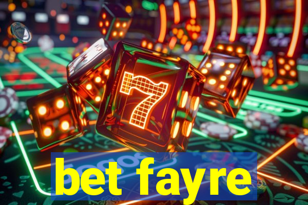 bet fayre