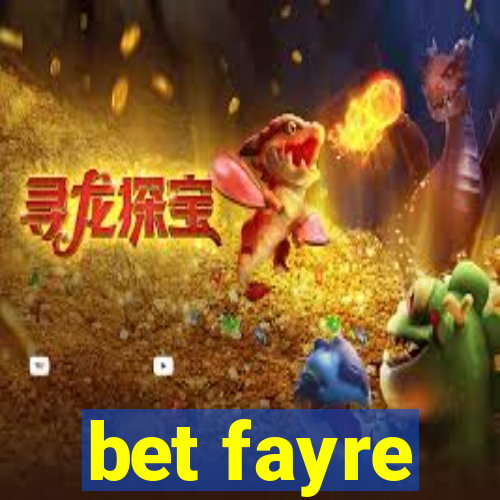 bet fayre