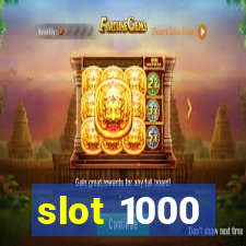 slot 1000