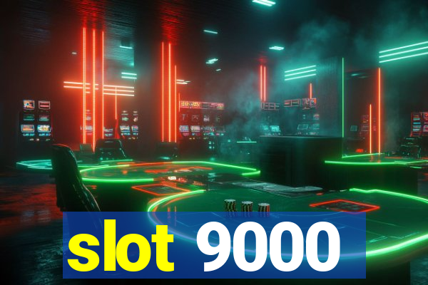 slot 9000