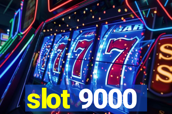 slot 9000