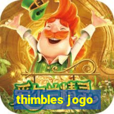 thimbles jogo