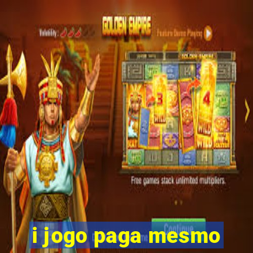 i jogo paga mesmo