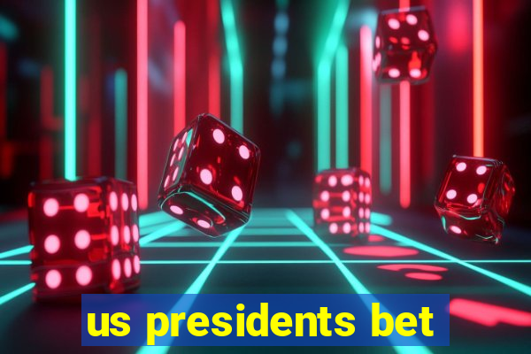 us presidents bet