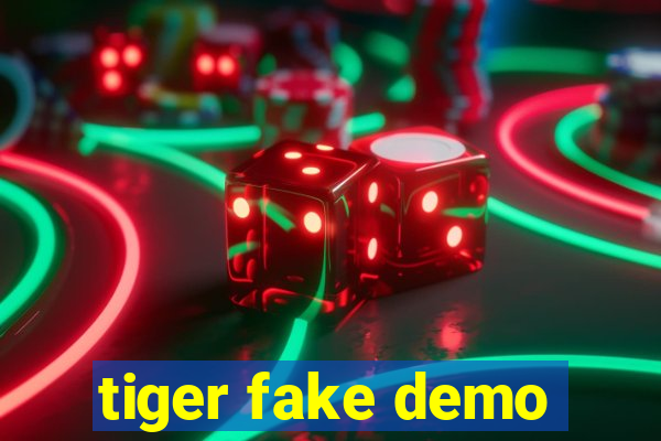 tiger fake demo