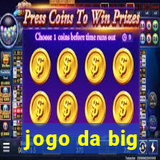 jogo da big