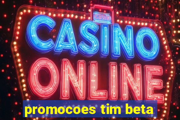 promocoes tim beta