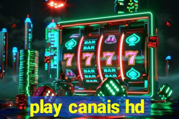 play canais hd