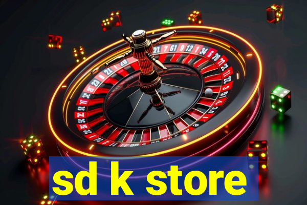 sd k store