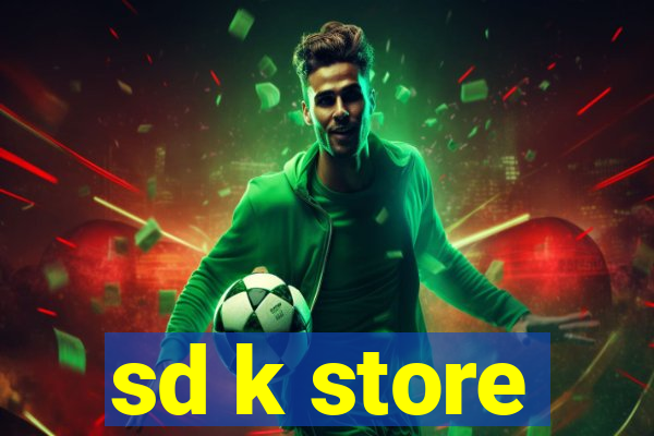 sd k store