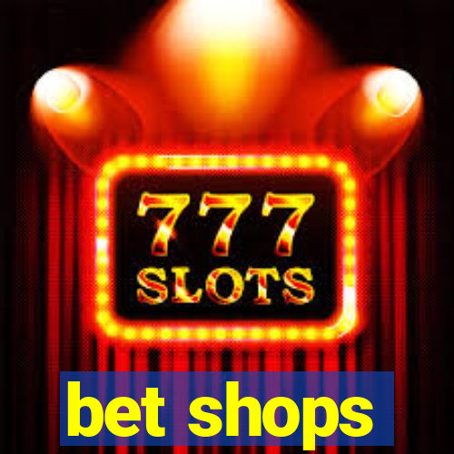 bet shops