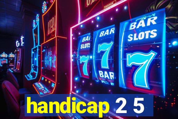 handicap 2 5