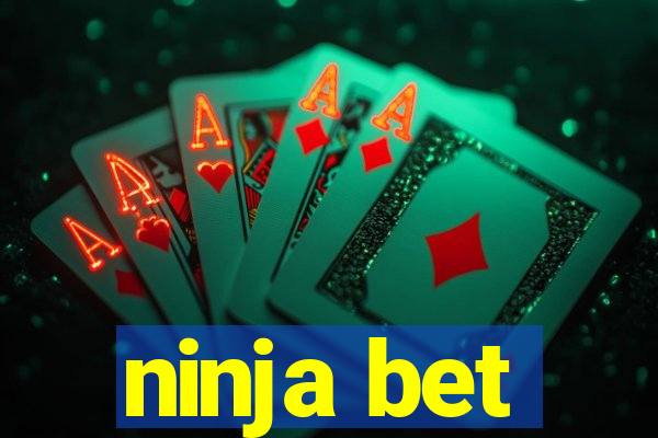 ninja bet