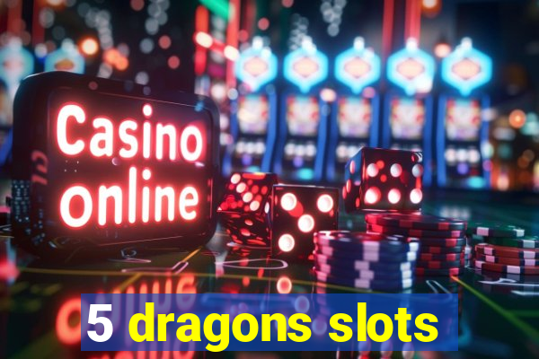 5 dragons slots