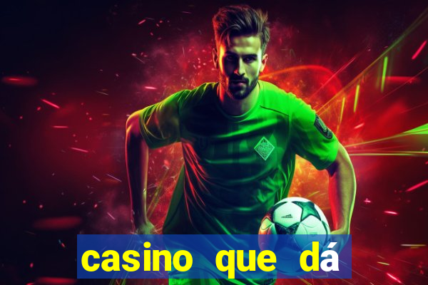 casino que dá b?nus no cadastro