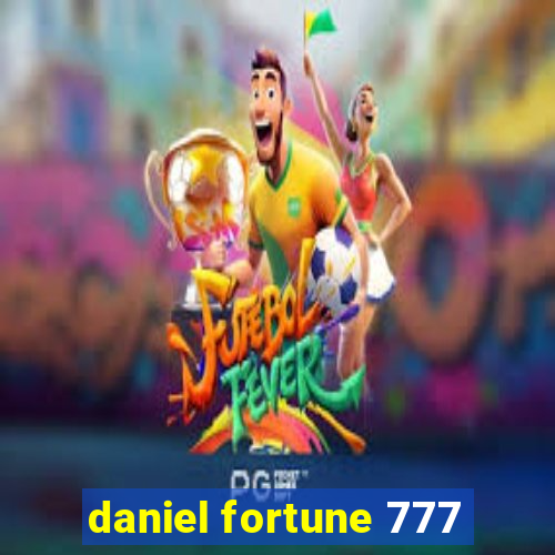 daniel fortune 777