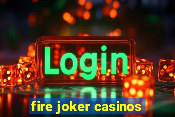 fire joker casinos