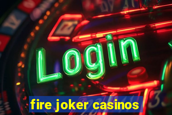 fire joker casinos