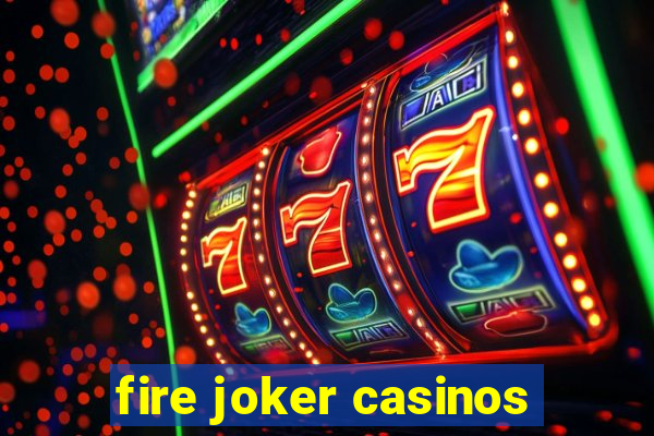 fire joker casinos